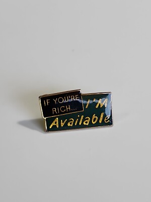 If You're Rich, I'm Available Lapel Pin Humorous Whimsical