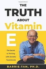 The Truth about Vitamin E: The Secret to Thri...