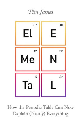 Elemental | How the Periodic Table Can Now Explain (Nearly) Everything | James