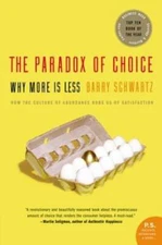 The Paradox of Choice: Why More Is Less - Paperback By Schwartz, Barry - GOOD