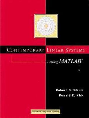 Contemporary Linear Systems Using MATLAB by Donald E. Kirk & Robert Strum