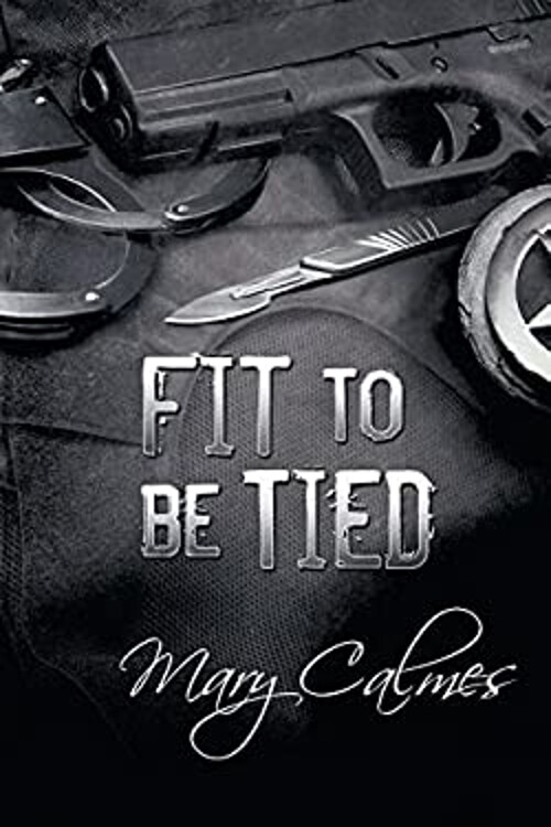 Marshals Ser. Fit to Be Tied by Mary Calmes (2015, Trade Paperback