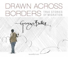 Drawn Across Borders: True Stories o..., Butler, George