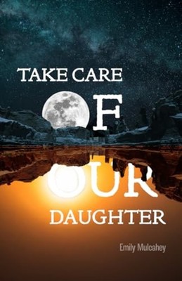Take Care of Our Daughter - Trade Paperback NEW Emily Mulcahey 2026