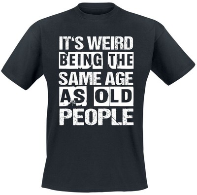 Funshirt T-Shirt Herren It's weird being the same age as old people schwarz