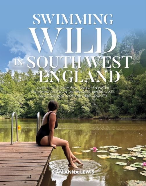 Swimming Wild in South West England by Sian Anna Lewis Paperback