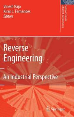 Reverse Engineering: An Industrial Perspective by Vinesh Raja: New