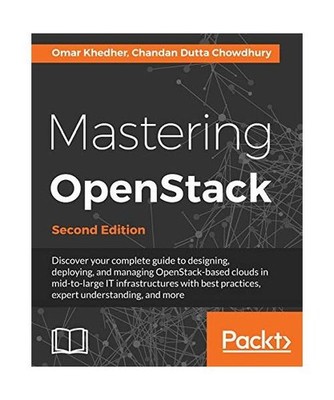 Mastering OpenStack - Second Edition: Design, deploy, and manage clouds in mid t