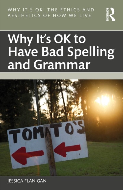 Why It's Ok to Have Bad Spelling and Grammar by Jessica  Flanigan