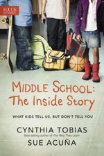 Middle School: the Inside Story : What Kids T...