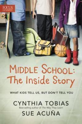 Middle School: the Inside Story : What Kids Tell Us, but Don't Tell You by Cynth