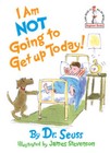 I Am Not Going to Get Up Today! - Hardcover By Seuss, Dr. - GOOD