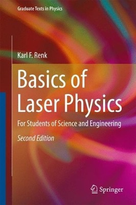 Basics of Laser Physics: For Students of Science and Engineering by Karl F. Renk