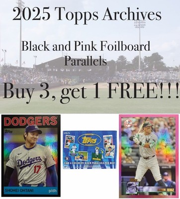 2025 Topps Archives - Pink and Black Foilboard Parallels - BUY 3, GET 1 FREE!
