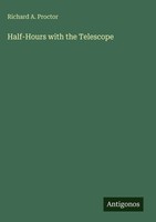 Richard A. Proctor | Half-Hours With The Telescope | Buch | Englisch (2025)