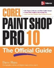Corel Paint Shop Pro X: The Official Guide by Huss, David; Davis, Lori J.