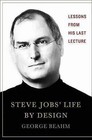 Steve Jobs' Life by Design: Lessons to Be Learned from His Last Lecture by George Beahm (Hardback, 2014)