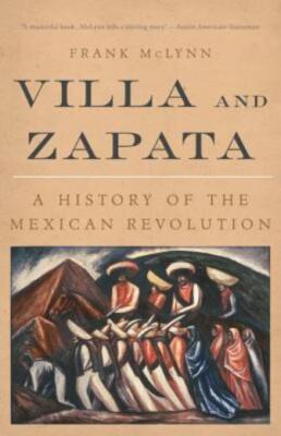 Villa And Zapata: A History Of The Mexican Revolution