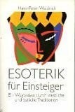 Esoterik für Einsteiger. Ein Wegweiser durch westliche und östliche Buch -
