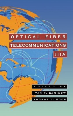 Optical Fiber Telecommunications IIIA (Volume 3A) (Optics and Photonics, Vol...