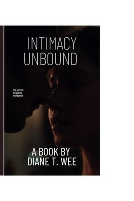 Intimacy Unbound The Secrets to Alluring Intelligence -  NEW DIANE T. WEE