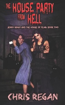 The House Party From Hell: Jenny Ringo and the House of Fear: Book Two by Chris