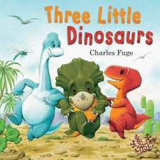 Three Little Dinosaurs by Gullane Children's Books Staff and Charles Fuge (2012, Hardcover) for