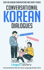 Conversational Korean Dialogues: Over 100 Kore... 9781951949297 by Lingo Mastery