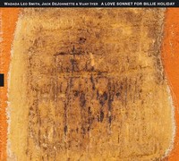 Wadada Leo Smith, Jack Dejohnette & Vijay Iyer: A Love Sonnet For Billie Holida
