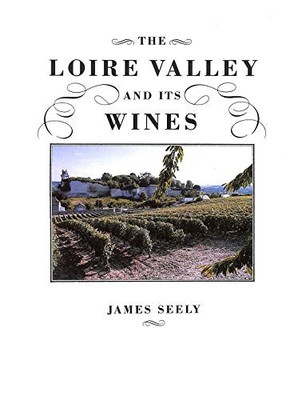 The Loire Valley and Its Wines by Seely, James 1852910534 FREE Shipping