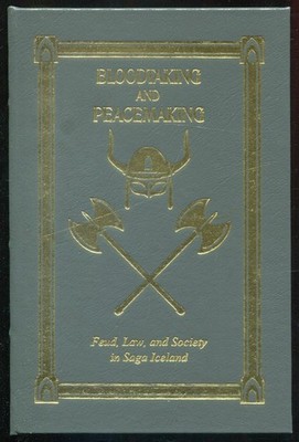 Bloodtaking and Peacemaking Feud, Law, and Society in Saga Iceland