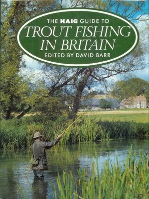 Haig Guide to Trout Fishing in Britain,David Barr