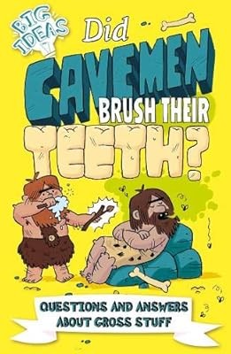 Did Cavemen Brush Their Teeth?: Questions and Answers About Gross Stuff (Big Ide