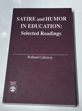 Satire And Humor In Education Selected Readings by Rolland Callaway Paperback VG