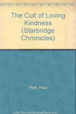 THE CULT OF LOVING KINDNESS (STARBRIDGE CHRONICLES) By Paul Park Mint Condition