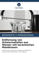 Neamatalla M. A. Mohamed Hassan | Entfernung Von Schwermetallen Aus Wasser...