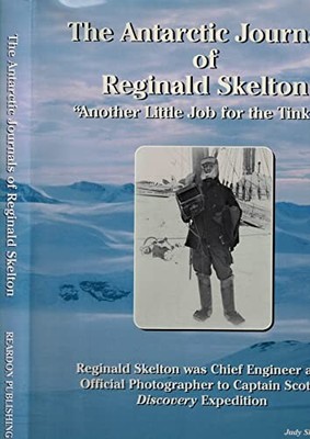 The Antarctic Journals of Reginald Skelton: ''Another Little Job 