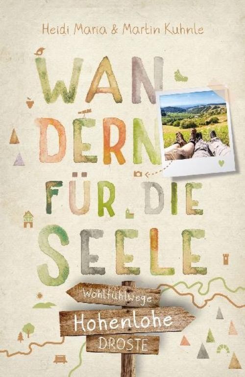 Hohenlohe. Wandern für die Seele Heidi Maria Kuhnle