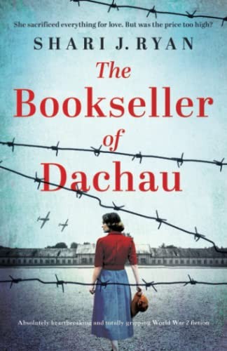 The Bookseller of Dachau: Absolutely heartbreaking and... - Ryan, Shari J.