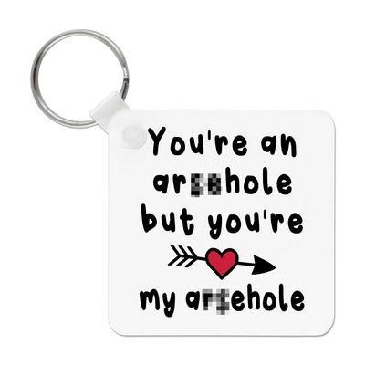 You'Re An Ars-H-Le But You'Re My Schlüsselanhänger Valentins Liebe Boyfriend