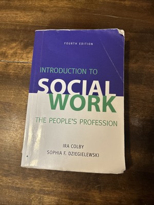 Introduction to Social Work, Fourth Edition: The People's Profession. Ira Colby