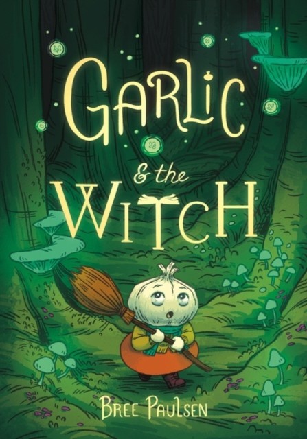 Garlic and the Witch by Bree Paulsen (Paperback Book)