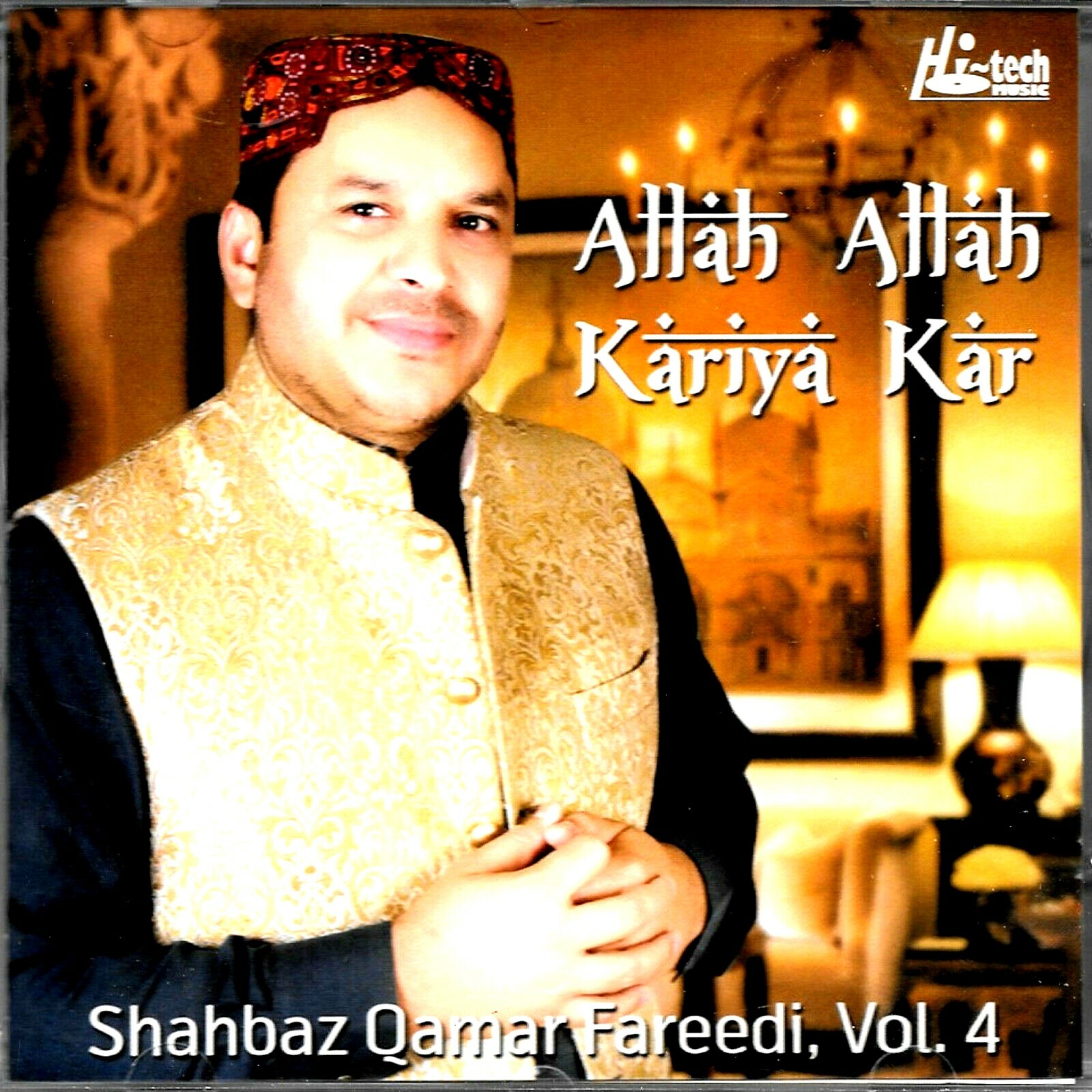 SHAHBAZ QAMAR FAREEDI - ALLAH ALLA KARIYA KAR - VOL 4 - NEW NAAT CD