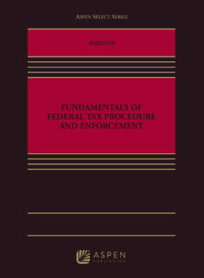 Fundamentals of Federal Tax Procedure and Enforcement (Aspen Select) - VERY GOOD
