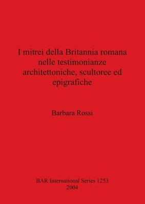 I mitrei della Britannia romana nelle testimonianze architettoniche,...