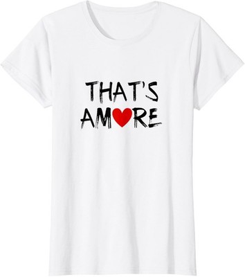 That's amore cute Italian inspired gift of love T-Shirt