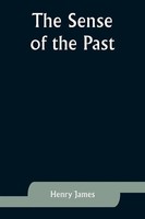 Henry James | The Sense Of The Past | Taschenbuch | Englisch (2023)