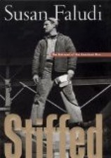Stiffed: The Betrayal of the American Man Faludi, Susan: