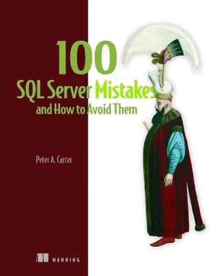 100 SQL Server Mistakes and How to Avoid Them Peter Carter Hardba