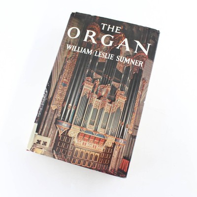 Die Orgel: Ihre Evolution, Prinzipien der Konstruktion und Verwendung Buch von William Les